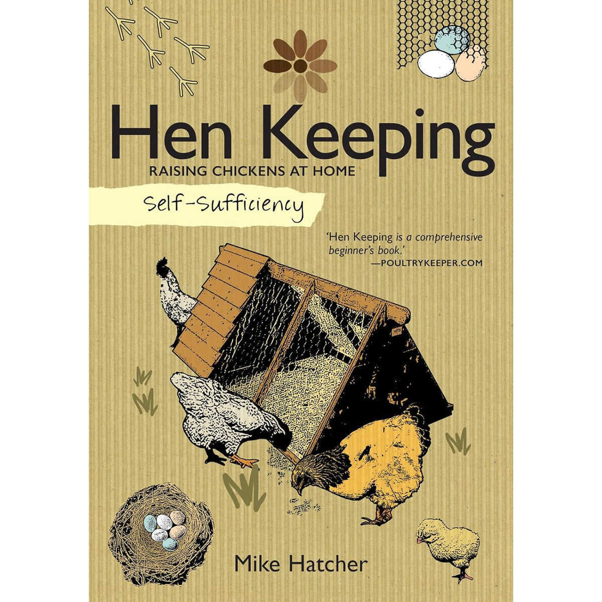 Self Sufficiency: Hen Keeping: Raising Chickens At Home