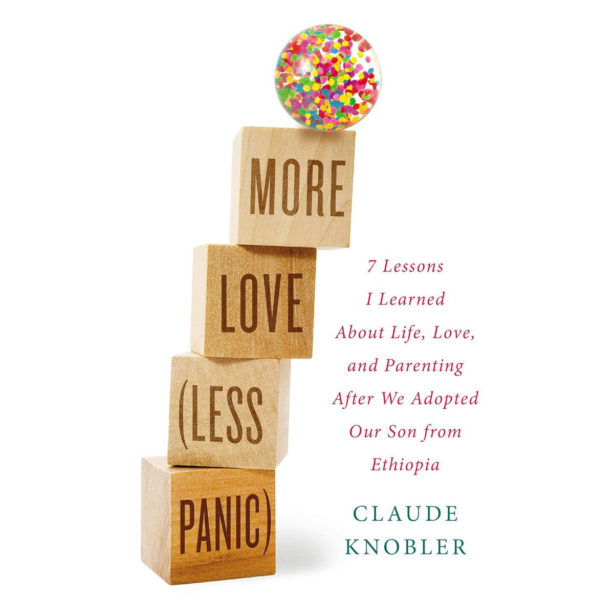 More Love Less Panic: Parenting Memoir