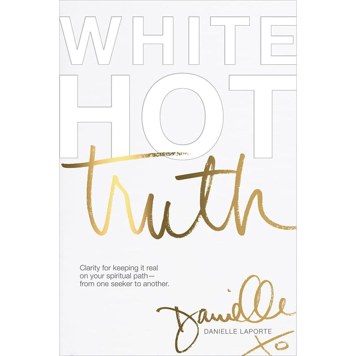 White Hot Truth: Clarity on the Spiritual Path