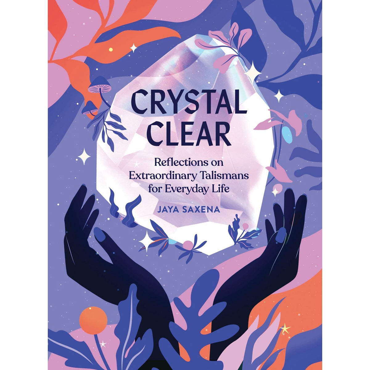 Crystal Clear: Modern Guide to Healing Stones