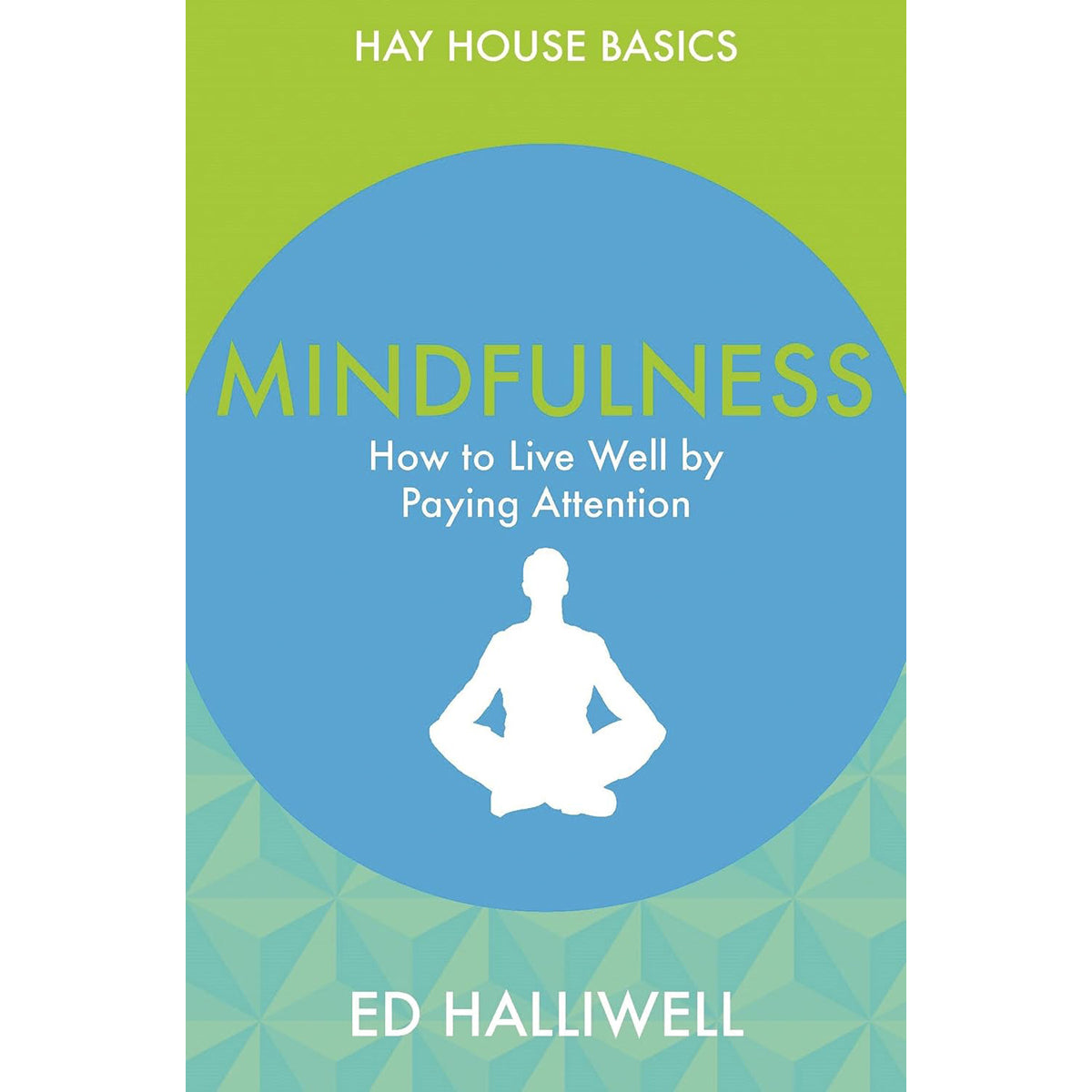 Mindfulness: How to Live Well by Paying Attention